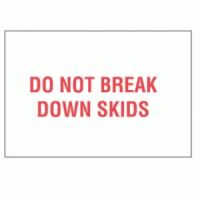 "DO NOT BREAK DOWN SKIDS" Label 