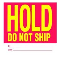 "HOLD DO NOT SHIP"