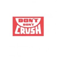 "DON'T DON'T CRUSH" Label  